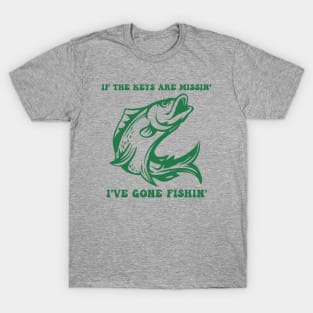 I've Gone Fishing T-Shirt